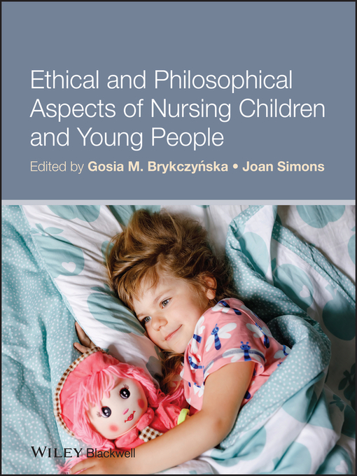 Title details for Ethical and Philosophical Aspects of Nursing Children and Young People by Gosia M. Brykczynska - Available